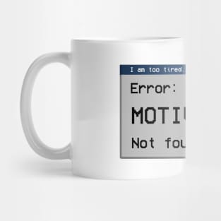 Error 404 motivation not found Mug